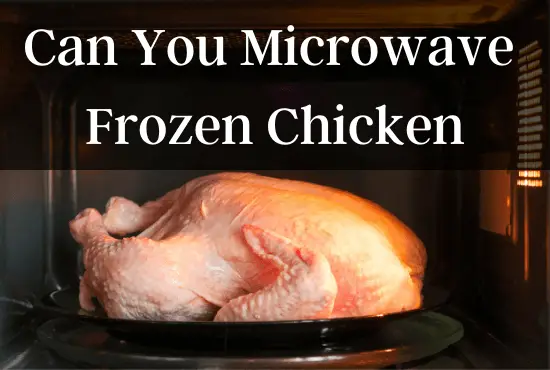can you microwave frozen chicken