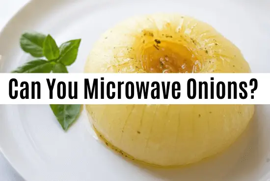 can you microwave onions