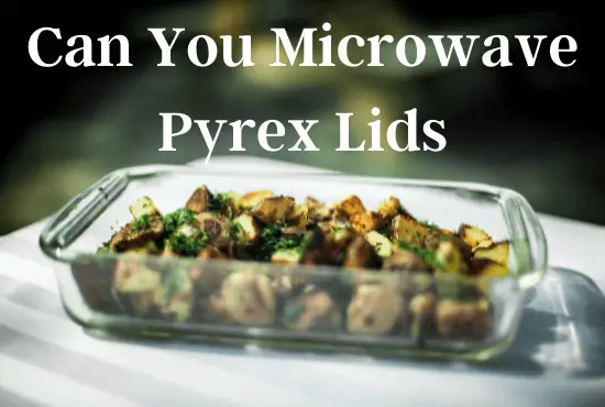 can you microwave pyrex lids