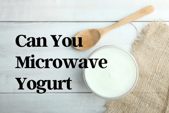 can you microwave yogurt
