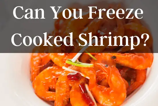 Can You Freeze Cooked Shrimp