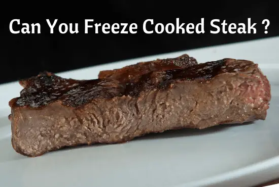 Can You Freeze Cooked Steak