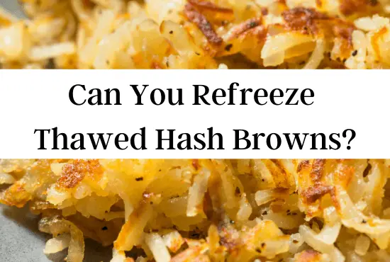 Can You Refreeze Thawed Hash Browns?