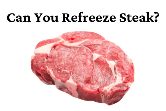 Can You Refreeze Steak