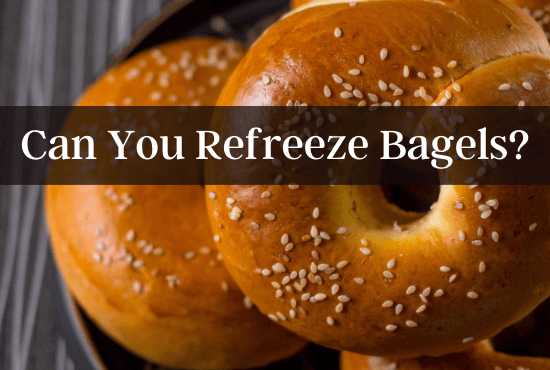 Can You Refreeze Bagels