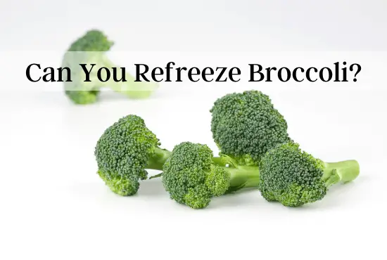 can you refreeze broccoli