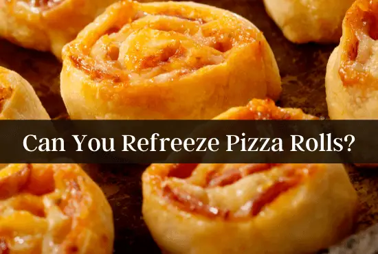 can you refreeze pizza rolls