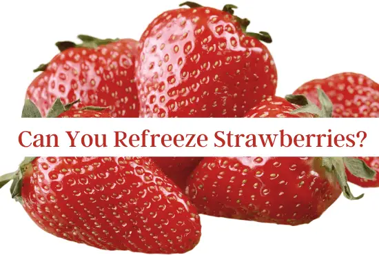 Can You Refreeze Strawberries