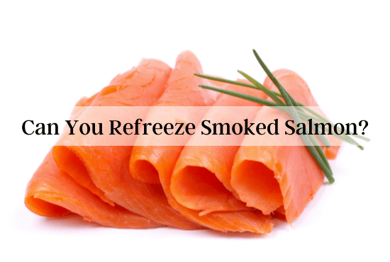 Can You Refreeze Smoked Salmon