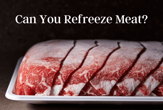 Can You Refreeze Meat