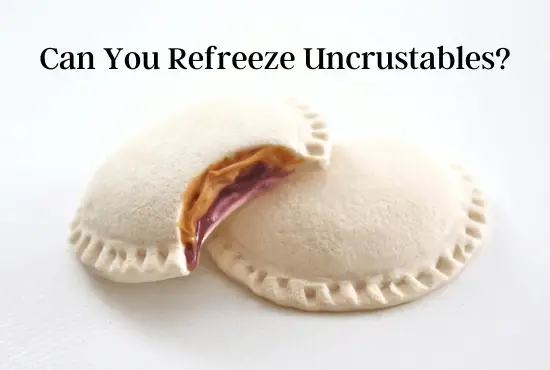 Can You Refreeze Uncrustables