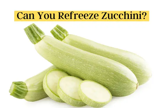 Can You Refreeze Zucchini