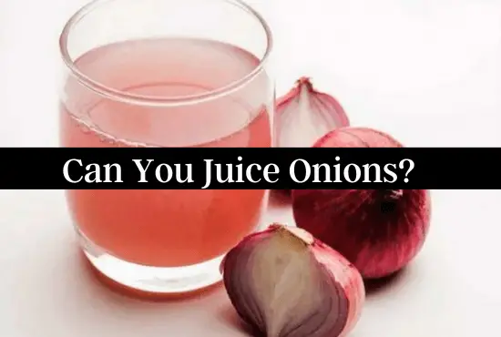 Can You Juice Onions